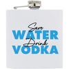 Save Water Drink Vodka (White)