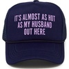 It's Almost as Hot as My Husband Out Here - Navy
