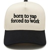 Born to Yap Forced to Work - Black/Beige