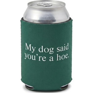 image:imageAdult Can Cooler Sleeve  4Pack VarietyMy Dog Said Youre a Hoe  Forest Green